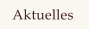Aktuelles